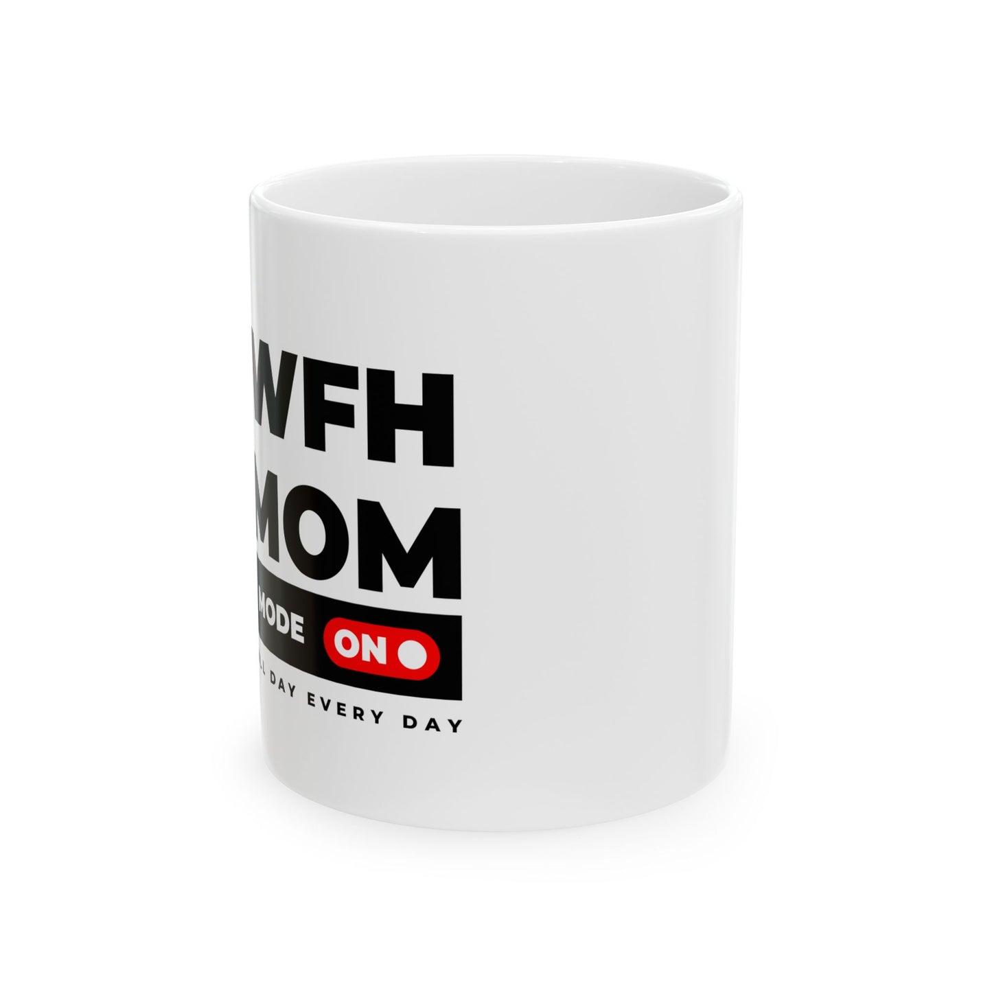 WFH Mom Mug - "Mode On" Work From Home Coffee Cup (11oz & 15oz)